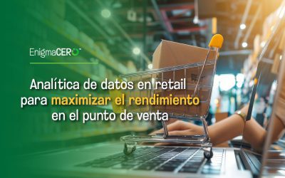 Analítica de datos en retail para maximizar el rendimiento en el punto de venta